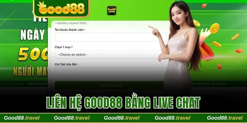 Live chat liên hệ Good88 nhanh chóng