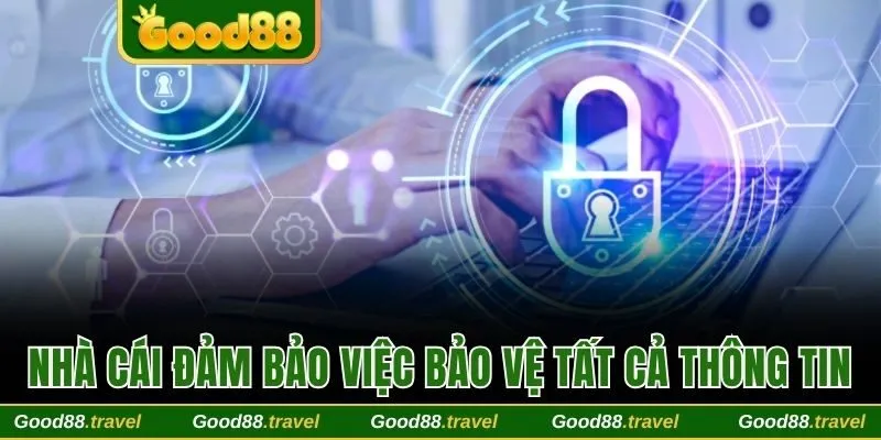 Nhà cái đảm bảo việc bảo vệ tất cả thông tin